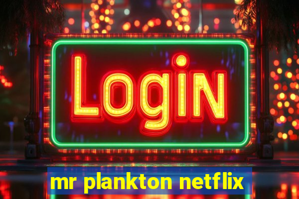 mr plankton netflix